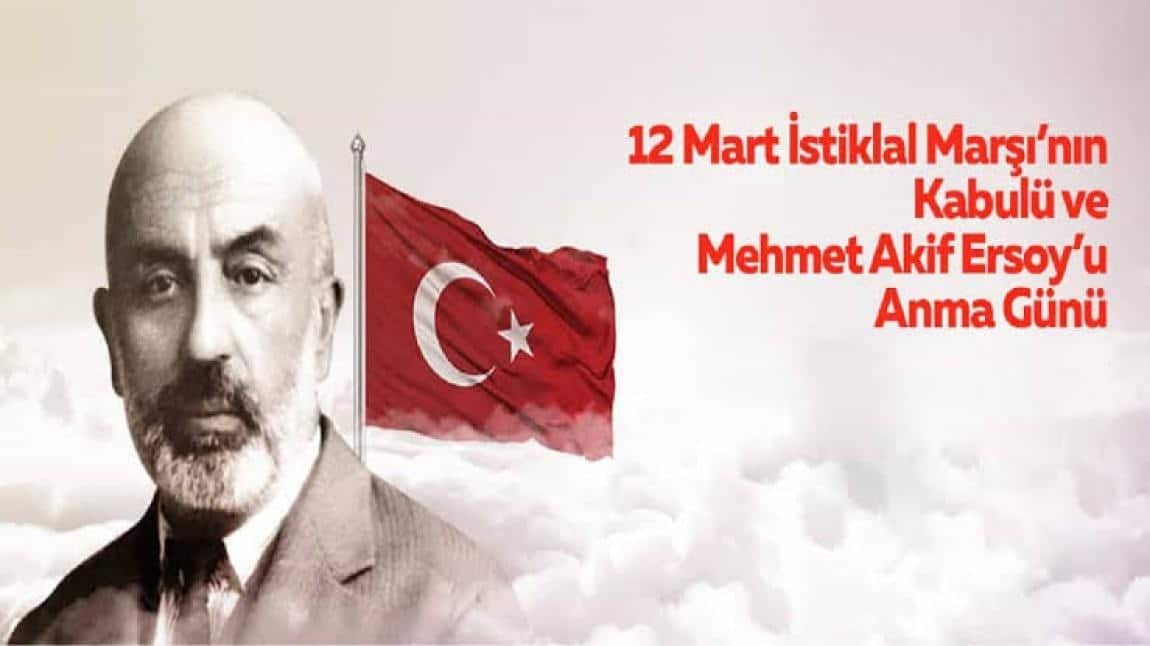 12 Mart İstiklal Marşının Kabulü ve Mehmet Akif Ersoy'u Anma Günü...